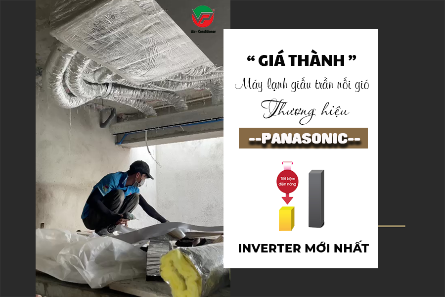 Giá thành Máy lạnh giấu trần nối gió PANASONIC Inverter mới nhất