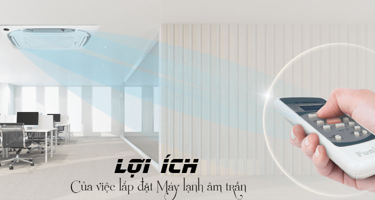 Ưu điểm của dòng máy lạnh âm trần và lợi ích khi lắp đặt dòng máy lạnh này