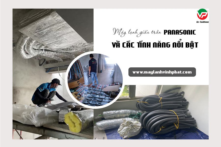 Về Máy lạnh giấu trần nối ống gió PANASONIC và các tính năng nổi trội