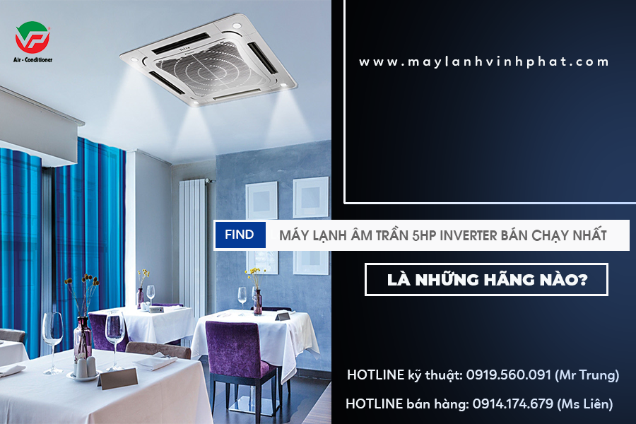 Những Model Máy lạnh âm trần công suất 5HP Inverter bán chạy nhất thị trường.