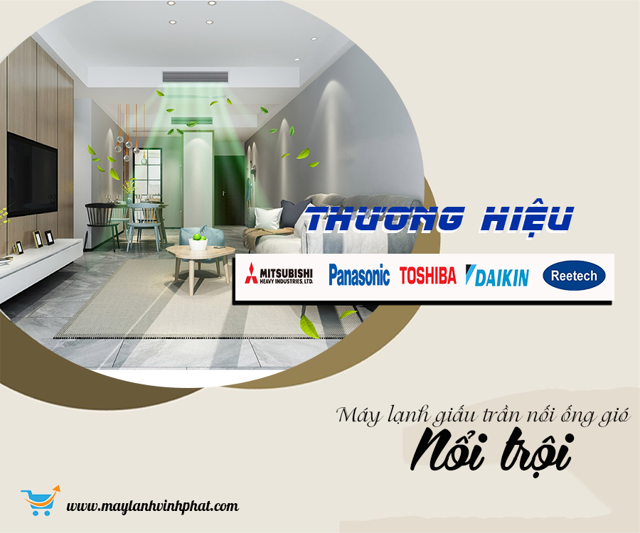 Những thương hiệu máy lạnh âm trần nối ống gió được lựa chọn nhiều nhất hiện nay