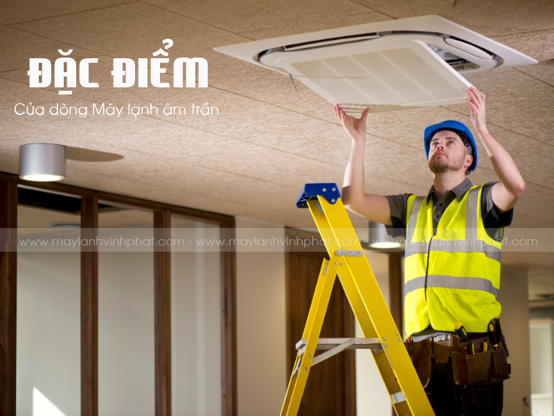 Đại lý cung cấp và thi công máy lạnh âm trần phân bố không khí lạnh đều cho không gian rộng