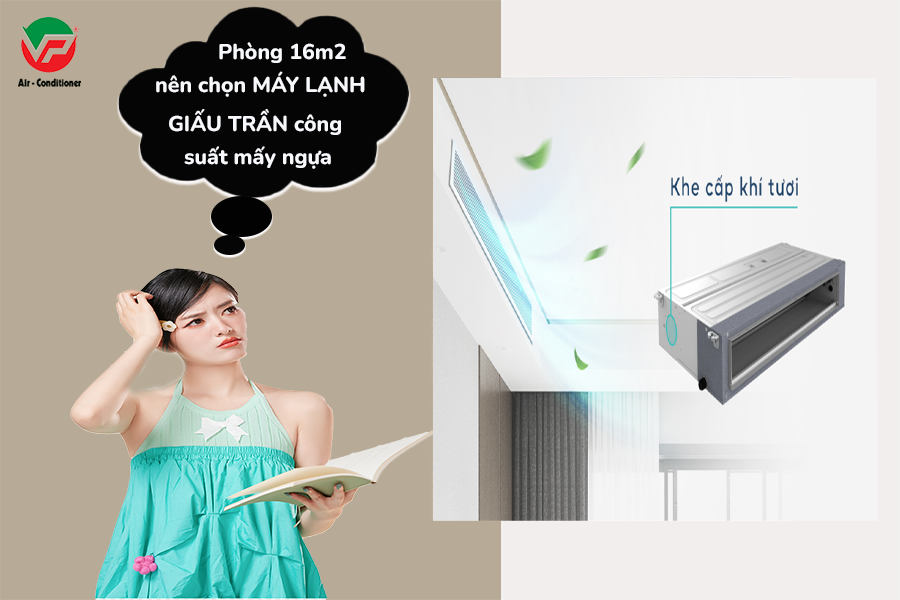 Phòng 16m2 nên chọn Điều hòa giấu trần nối gió công suất mấy ngựa