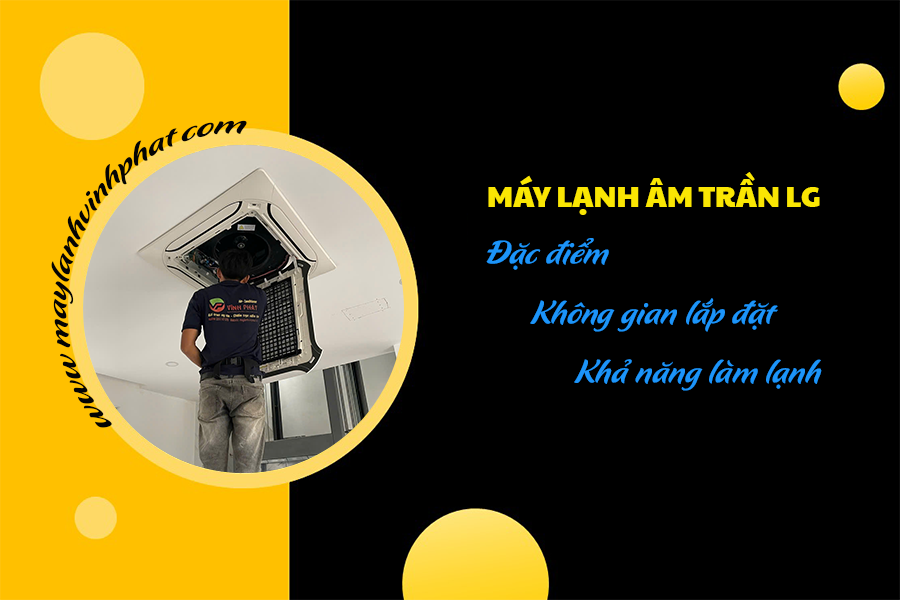 Cung cấp Điều hòa âm trần LG Inverter thương hiệu hàng đầu thị trường cùng mức giá rẻ nhất