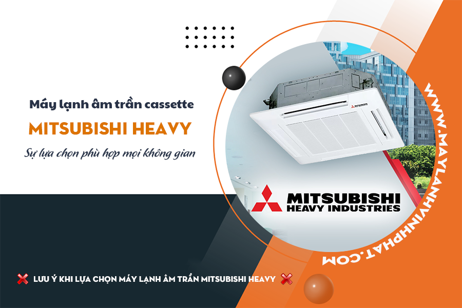 Máy lạnh âm trần MITSUBISHI HEAVY 3.0HP, 4.0HP Phù hợp với nhiều không gian nội thất