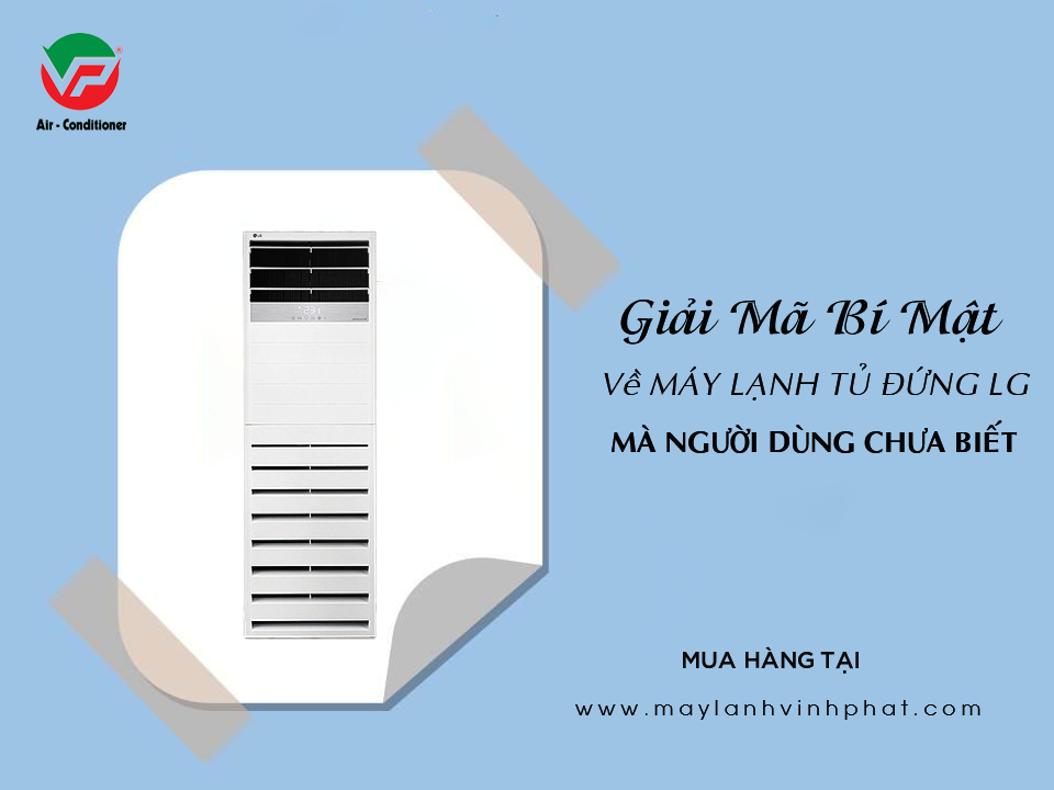 Đơn vị uy tín cung cấp – thi công Máy lạnh tủ đứng LG Inverter 1chiều – giá cực rẻ
