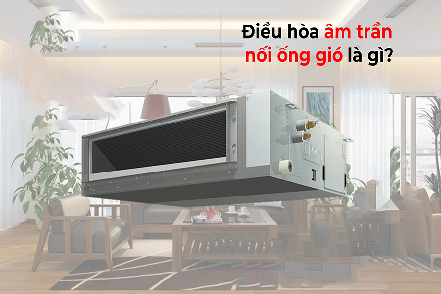 Máy lạnh giấu trần 3.5 ngựa có những Model nào? Giá thành sao sao? Không gian lắp đặt