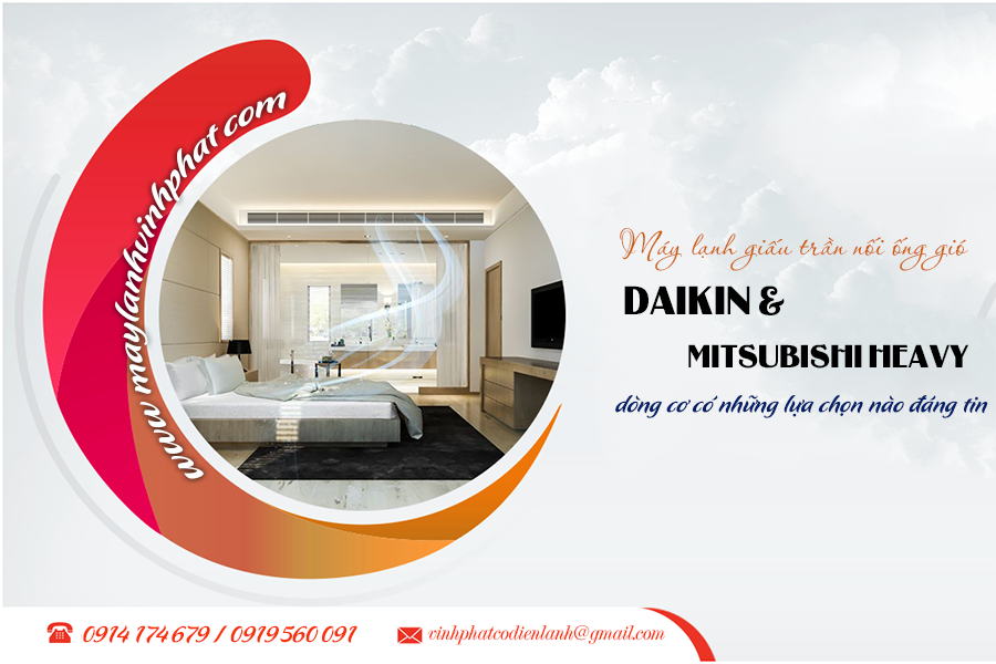 Điều hòa giấu trần DAIKIN & MITSUBISHI HEAVY cơ có những lựa chọn nào đáng tin