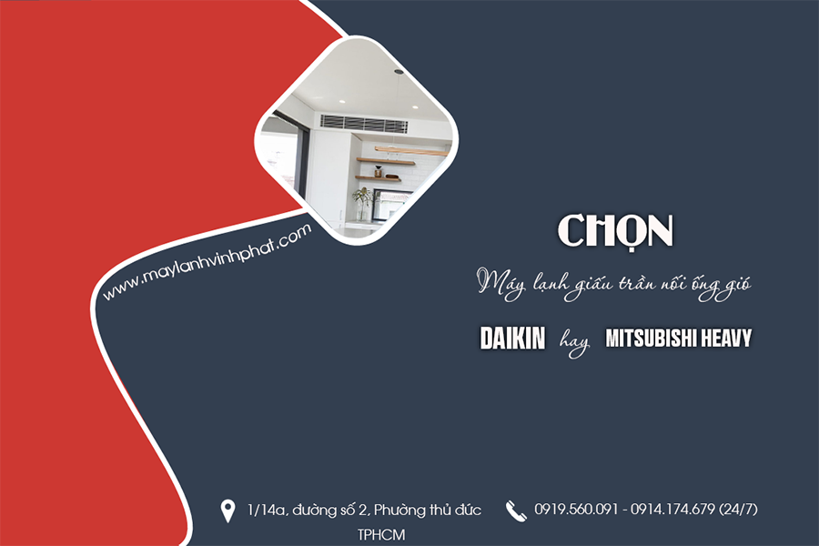 Điều hòa giấu trần DAIKIN & MITSUBISHI HEAVY cơ có những lựa chọn nào đáng tin
