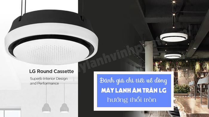 Nhà thầu bán và thi công Máy lạnh âm trần LG thổi tròn công nghệ hiện đại, giá bình dân