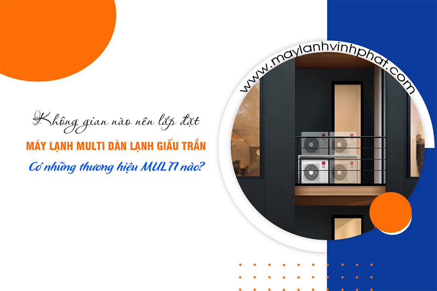 Không gian nào nên lắp đặt Điều hòa hệ MULTI Dàn lạnh giấu trần?