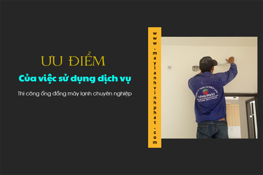 Ưu điểm của việc sử dụng dịch vụ thi công ống đồng máy lạnh chuyên nghiệp