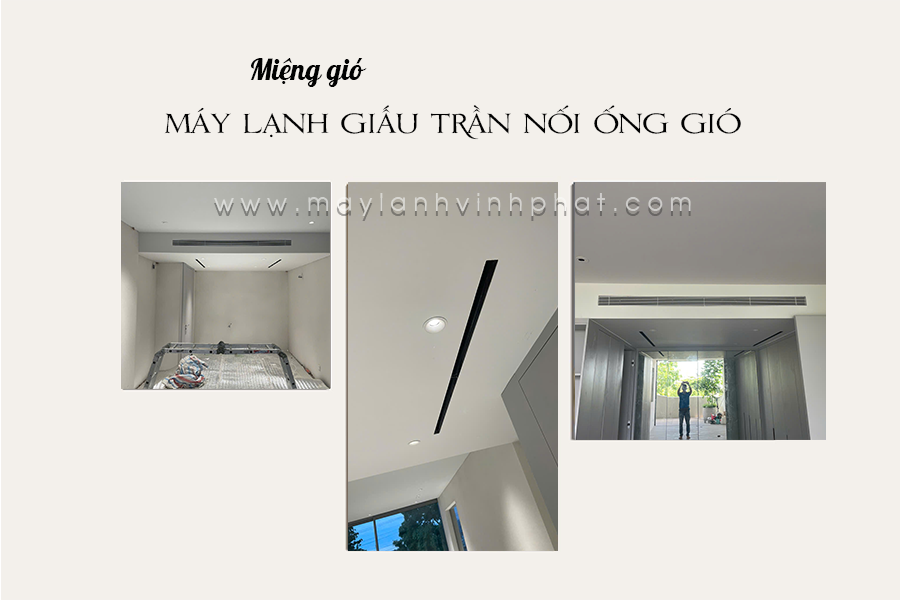Đặc điểm Máy lạnh giấu trần nối ống gió/Các kiểu miệng gió của Máy lạnh giấu trần