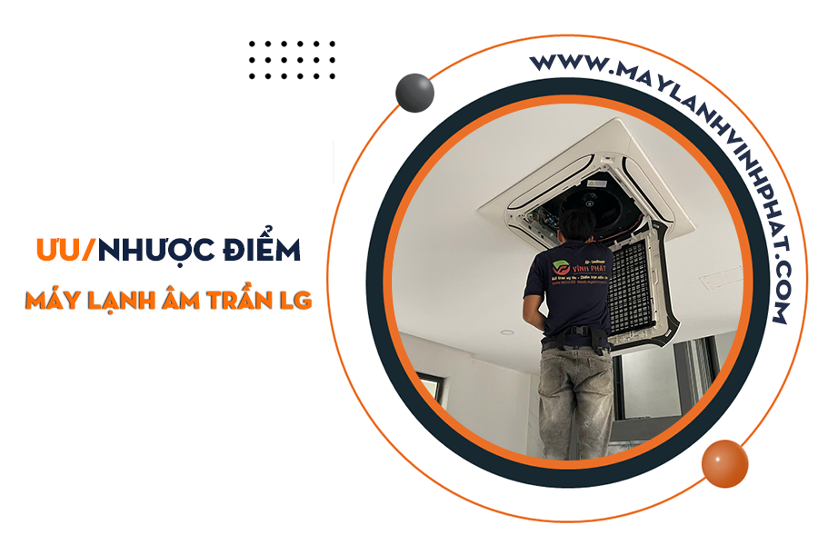 Ưu/Nhược điểm của dòng Điều hòa âm trần LG, phù hợp với người tiêu dùng nào?