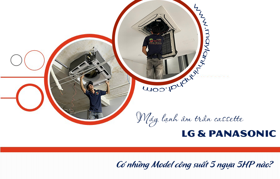 Công suất 5HP ở Điều hòa âm trần LG và PANASONIC có những Model nào?