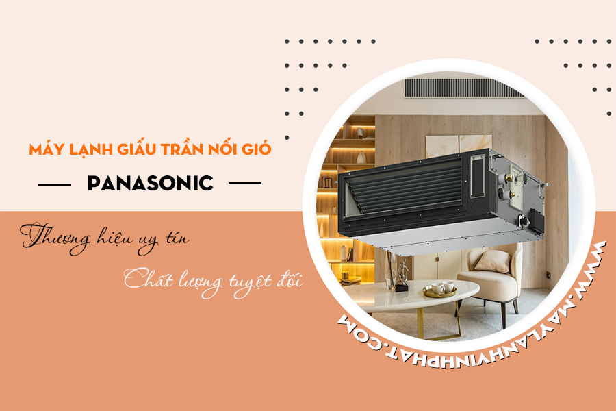Nhà thầu lắp Máy lạnh giấu trần PANASONIC Inverter/R32 một giải pháp làm mát tối ưu