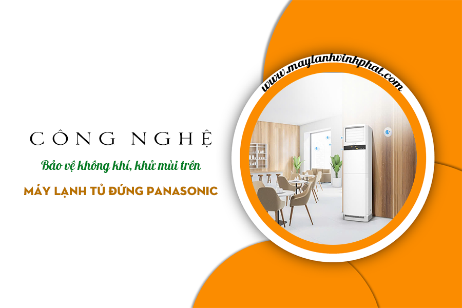 Công nghệ bảo vệ không khí – khử mùi trên Máy lạnh tủ đứng PANASONIC