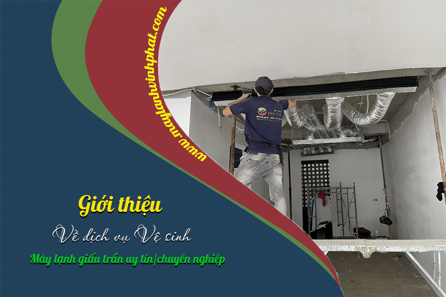 Phân phối Máy lạnh âm trần Thái Lan/Dịch vụ vệ sinh Máy lạnh giấu trần tại Thủ Đức
