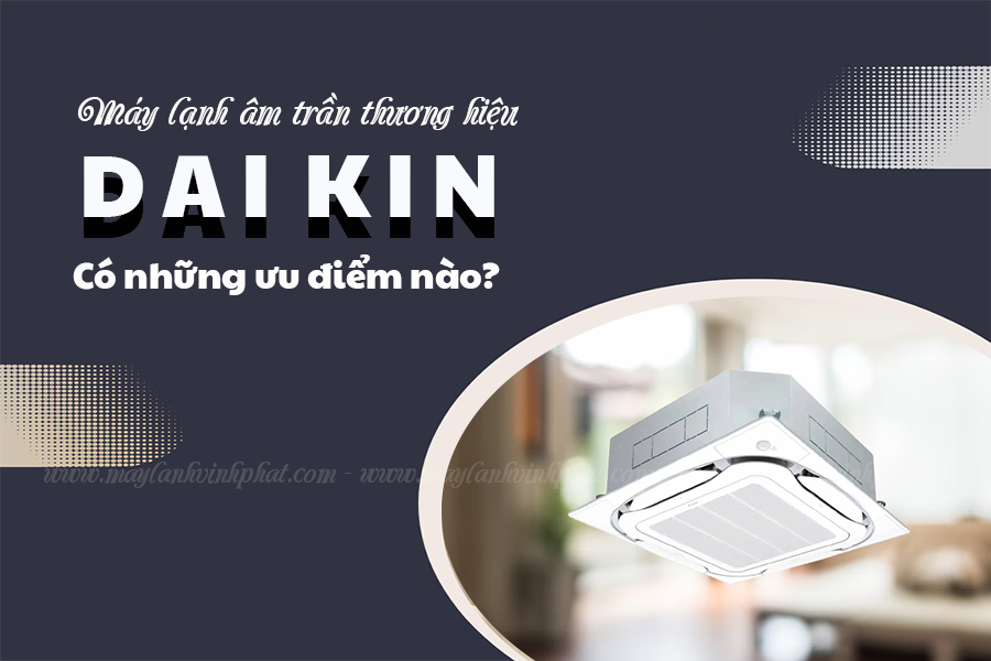 Tối ưu hiệu suất, tiết kiệm năng lượng vượt trội với Máy lạnh âm trần DAIKIN 2.0HP