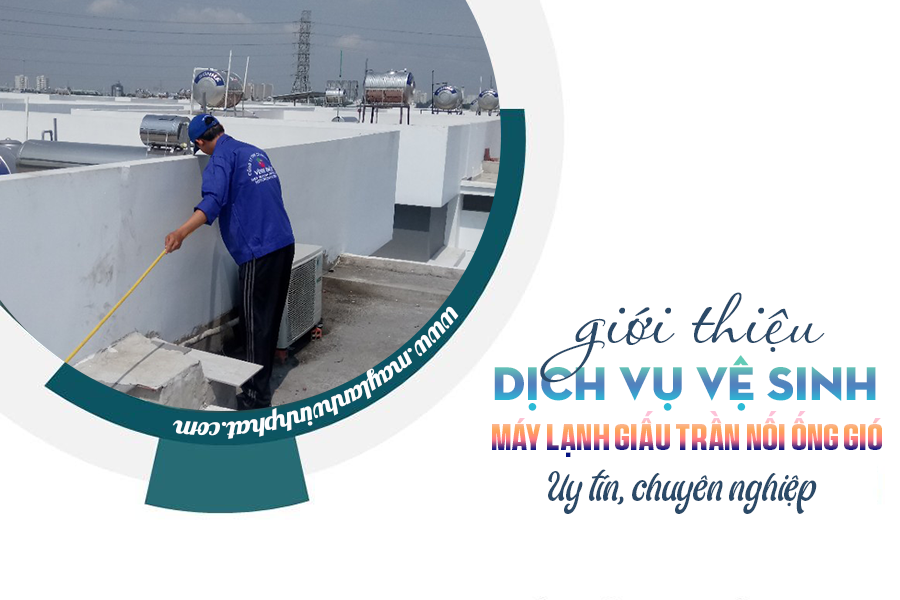 Giải đáp thắc mắc Việc Vệ sinh/Bảo dưỡng Máy lạnh giấu trần có cần thiết hay không?