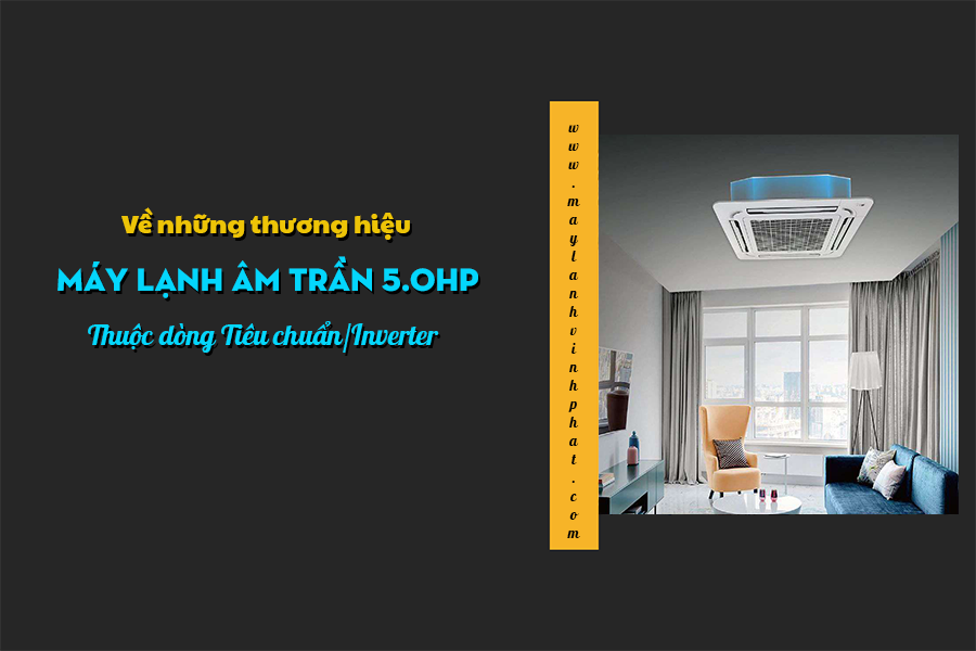 Đi tìm địa chỉ bán Điều hòa âm trần có công suất 5HP cho Studio giá tốt nhất quận 8?