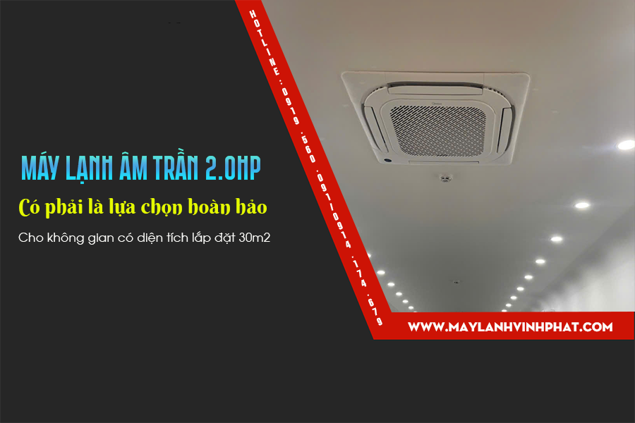 Điều hòa âm trần 2.0HP có phải là lựa chọn hoàn hảo cho không gian 30m2