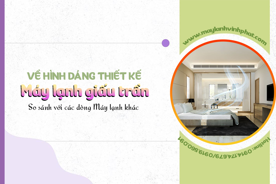 Về hình dáng thiết kế Điều hòa nối ống gió/So với các dòng Máy lạnh khác