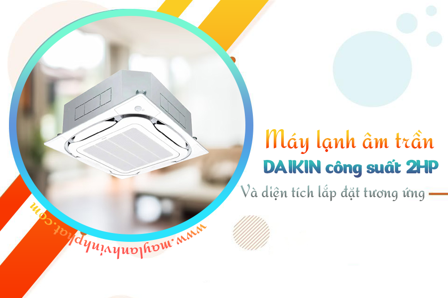 Máy lạnh âm trần DAIKIN 2 ngựa và diện tích lắp đặt tương ứng