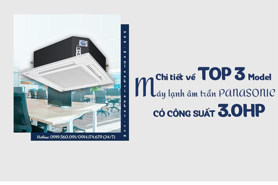 Chi tiết về TOP 3 Model Điều hòa âm trần PANASONIC có công suất 3.0HP