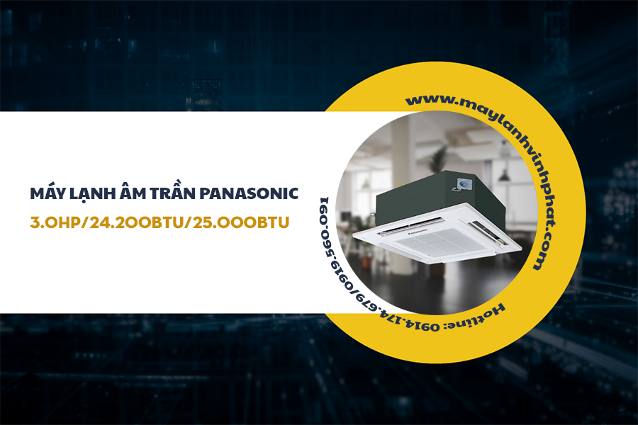 Chi tiết về TOP 3 Model Điều hòa âm trần PANASONIC có công suất 3.0HP