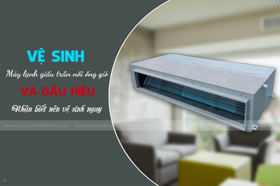 TIP bảo dưỡng Máy lạnh nối gió bền bỉ/Rủi ro nếu máy lạnh k được vệ sinh định kỳ