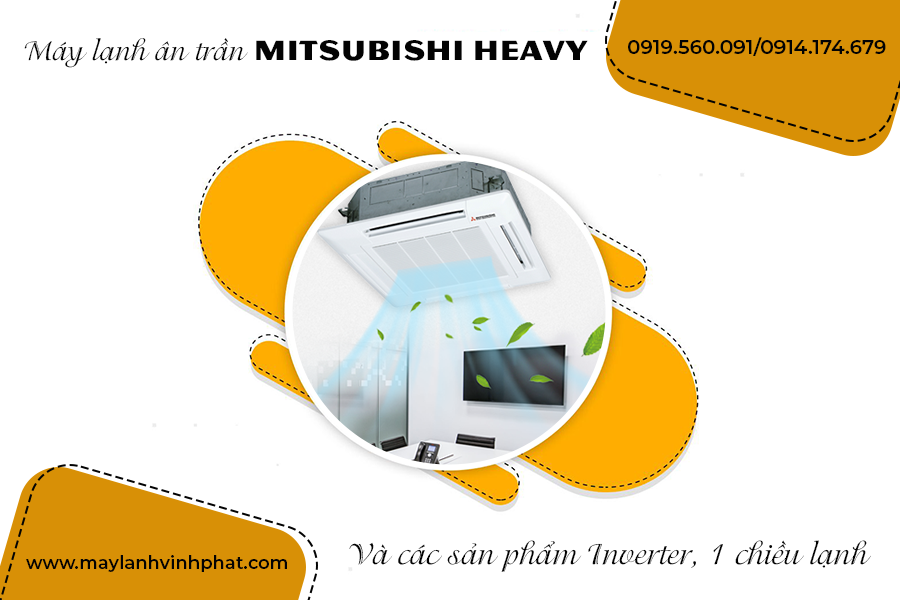 Cung cấp Điều hòa âm trần Mitsubishi Heavy Inverter đặc biệt, có chiết khấu cho chủ đầu tư