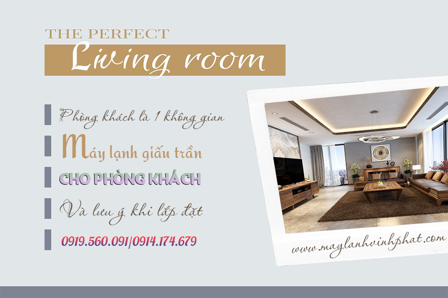 Máy lạnh giấu trần nối ống gió cho Phòng khách và lưu ý khi lắp đặt
