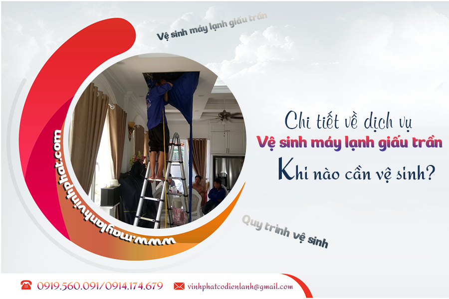 Chi tiết về dịch vụ Vệ sinh Điều hòa giấu trần/Khi nào cần vệ sinh