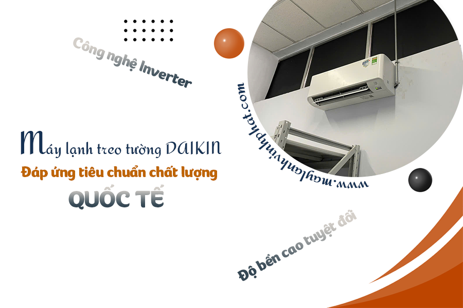 Điều hòa gắn tường DAIKIN và công nghệ Inverter/Độ ồn thấp/ Độ bền cao