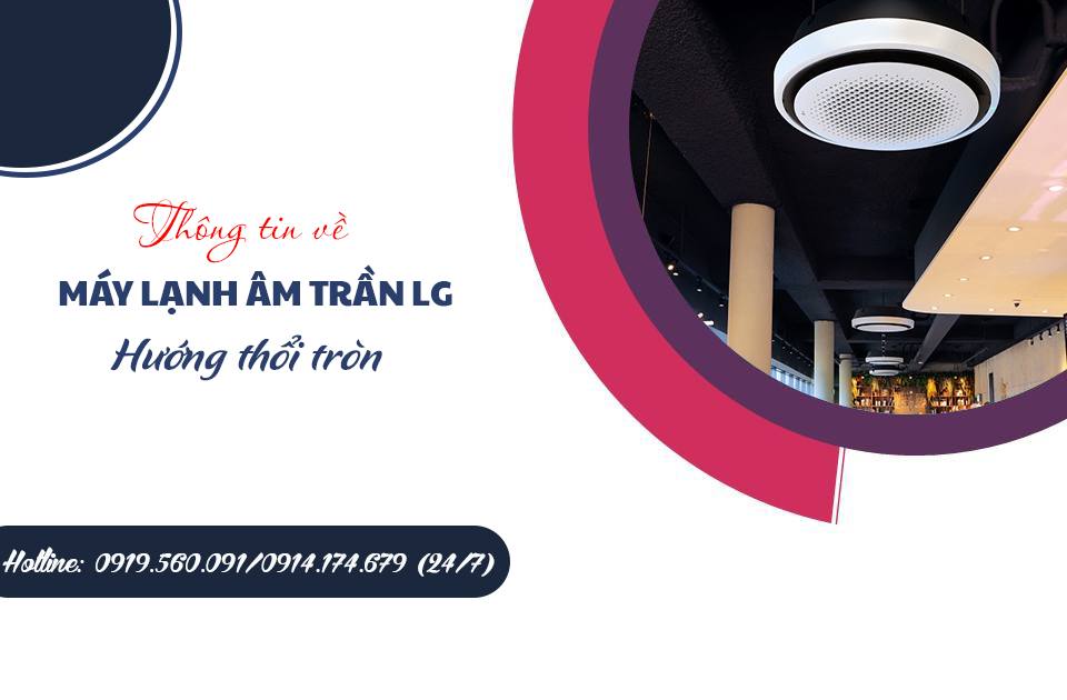 Máy lạnh âm trần LG Inverter hướng thổi tròn với Luồng gió linh hoạt/Thầu lắp đặt uy tín quận 3