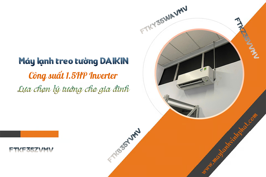 Điều hòa gắn tường DAIKIN công suất 1.5HP/Lựa chọn lý tưởng cho gia đình