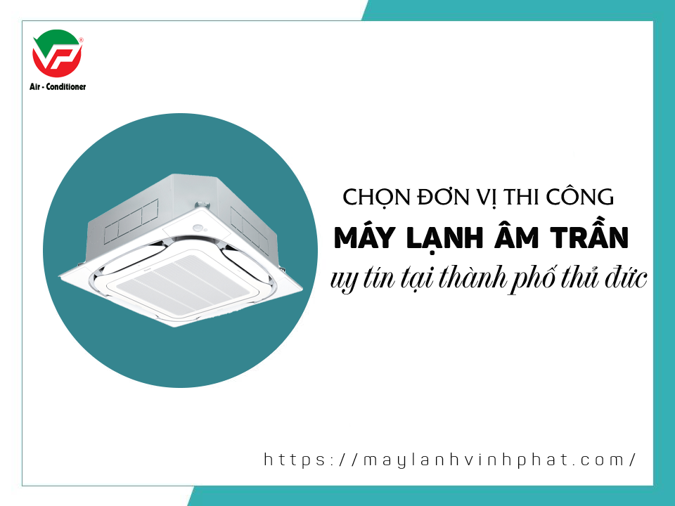 Đại lý chuyên nghiệp lắp Máy lạnh âm trần tốt nhất cho công trình Long An, Đồng Nai