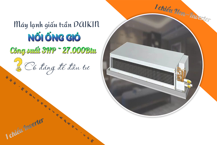 Máy lạnh giấu trần nối ống gió DAIKIN công suất 3HP có đáng để đầu tư