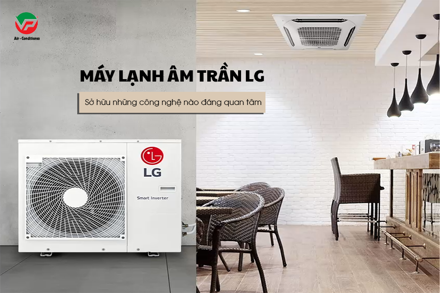 Cung cấp & lắp đặt Máy lạnh âm trần LG 4HP với giá trọn gói vô cùng hấp dẫn