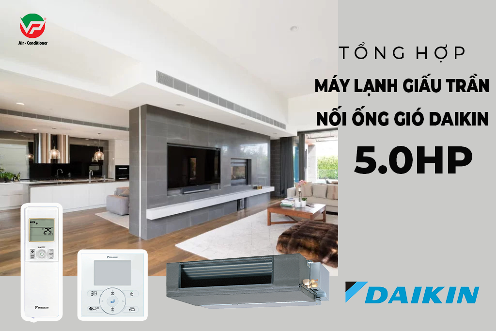 Điều hòa giấu trần DAIKIN 5HP Inverter, với đẳng cấp và hiệu suất vượt trội