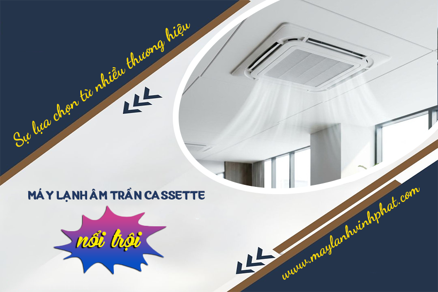 Điều hòa âm trần và sự lựa chọn từ nhiều thương hiệu nổi trội