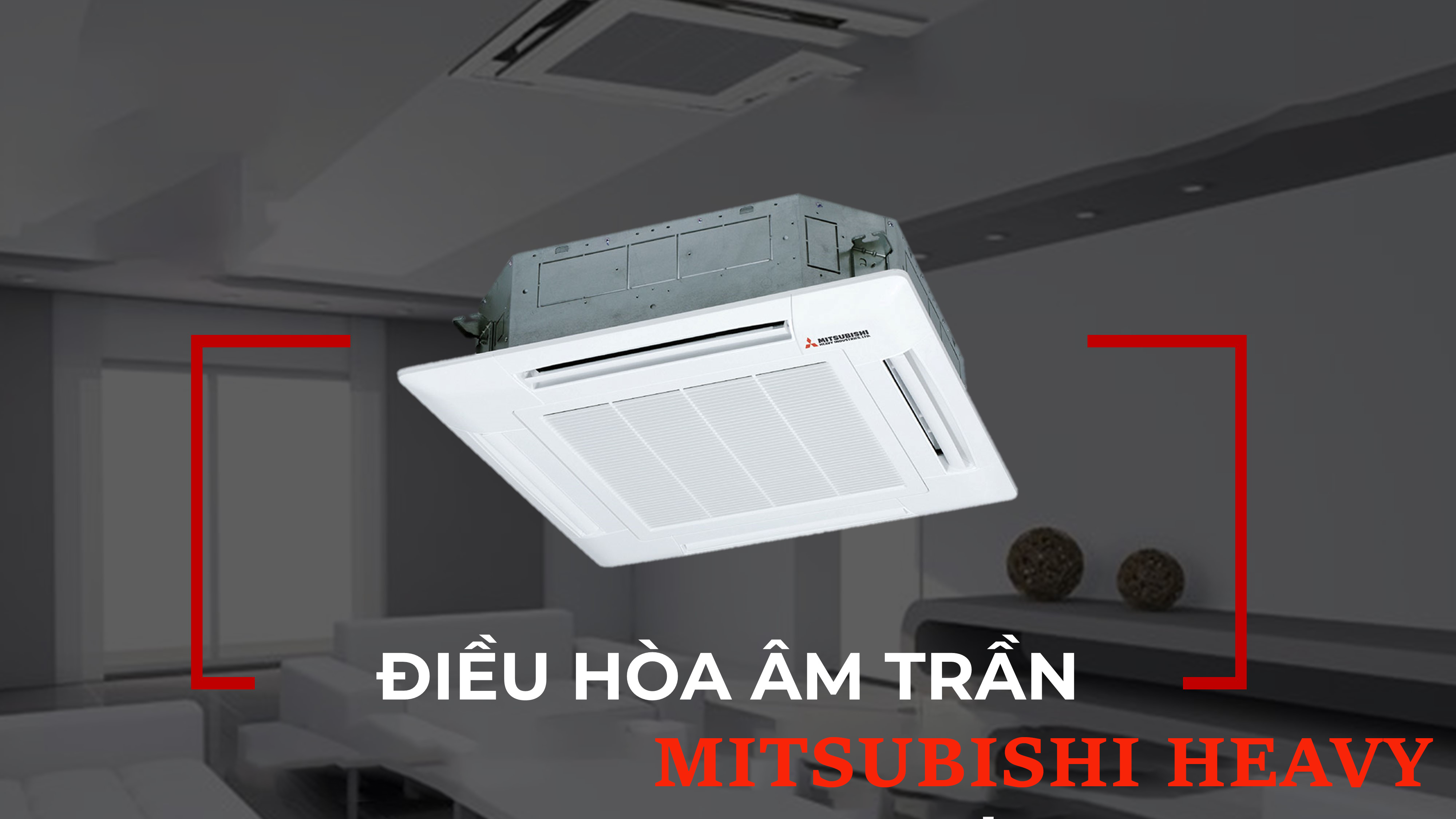Chuyên lắp đặt Máy lạnh âm trần MITSUBISHI HEAVY 3HP với giá cạnh tranh nhất