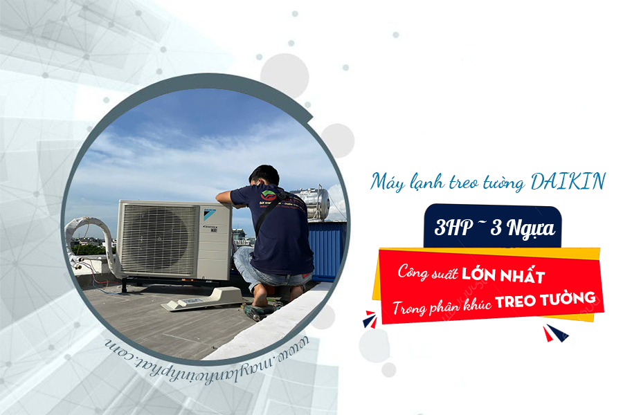 Máy lạnh treo tường DAIKIN 3HP công suất lớn nhất trong phân khúc treo tường