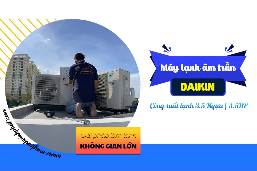 Điều hòa âm trần DAIKIN 3.5HP – Giải pháp làm lạnh cho không gian lớn