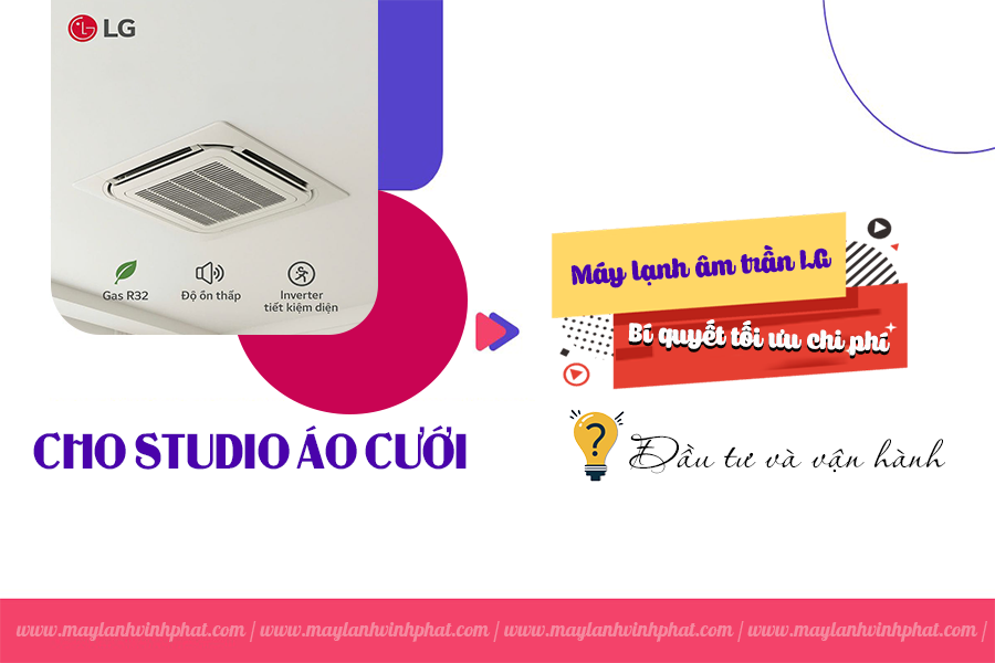 Điều hòa âm trần LG cho Studio, Bí quyết tối ưu chi phí đầu tư và vận hành
