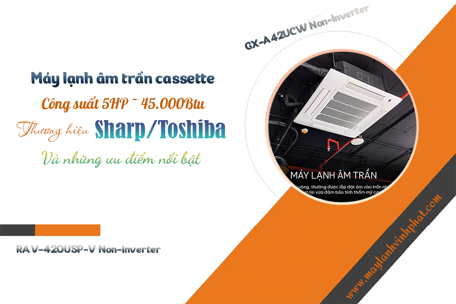Điều hòa âm trần 5HP hiệu SHARP/TOSHIBA và những điểm nổi bật