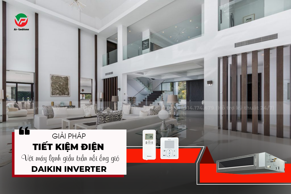 Điều hòa giấu trần nối ống gió DAIKIN Inverter – Tiết kiệm điện đến 50%