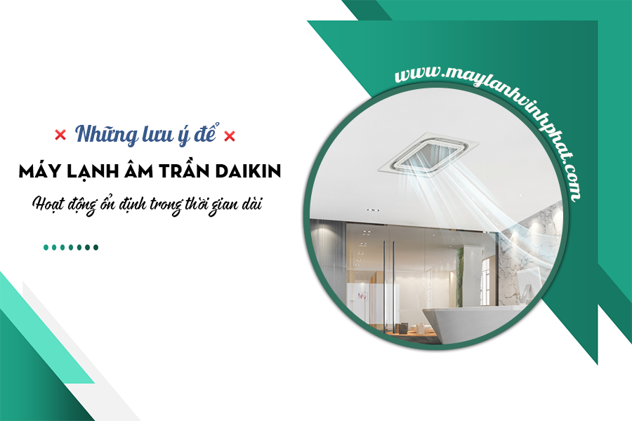 Thi công Máy lạnh âm trần (cassette) DAIKIN chuyên nghiệp – bảo hành tốt