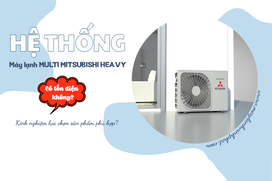 Chuyên bỏ sỉ và Bán Điều hòa MULTI Mitsubishi Heavy với giá rẻ
